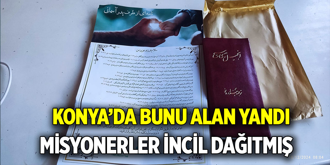 Konya'da bunu alan yandı  Misyonerler İncil dağıtmış