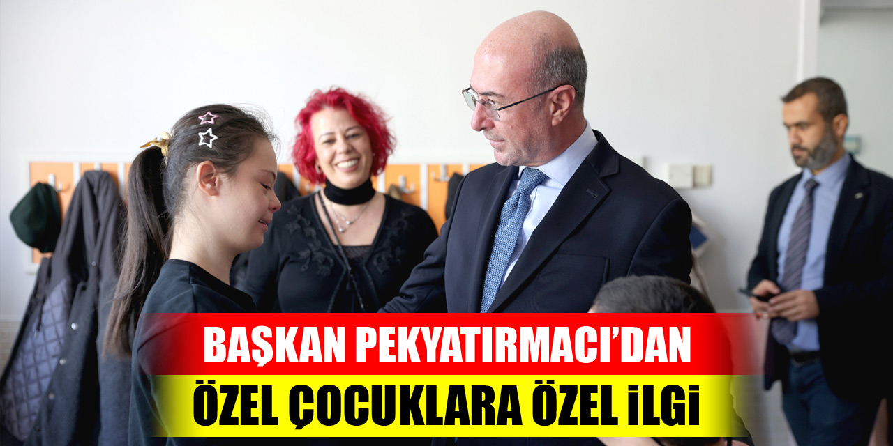 Başkan Pekyatırmacı’dan özel çocuklara özel ilgi