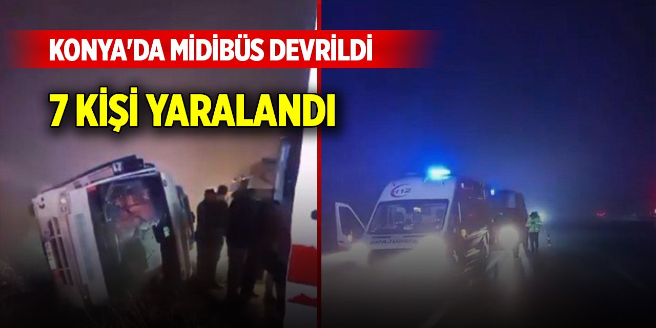 Konya'da midibüs devrildi: 7 kişi yaralandı