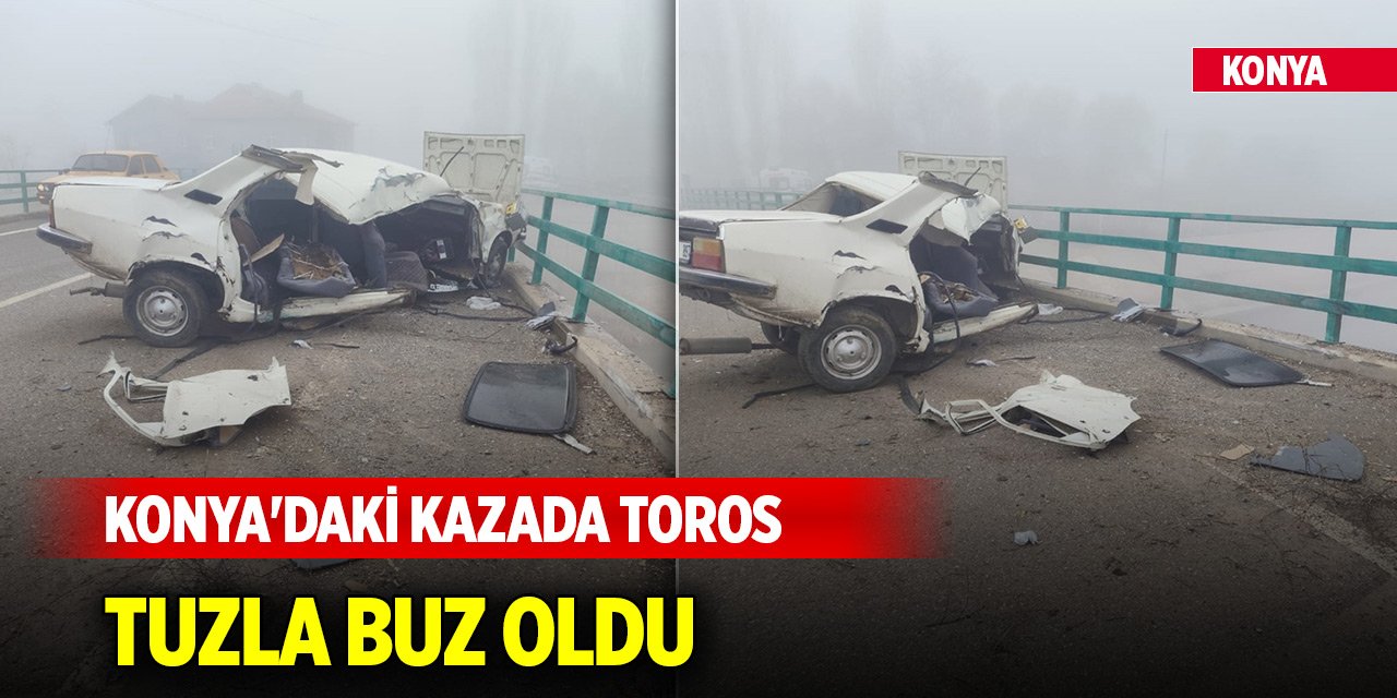 Konya'daki kazada Toros tuzla buz oldu