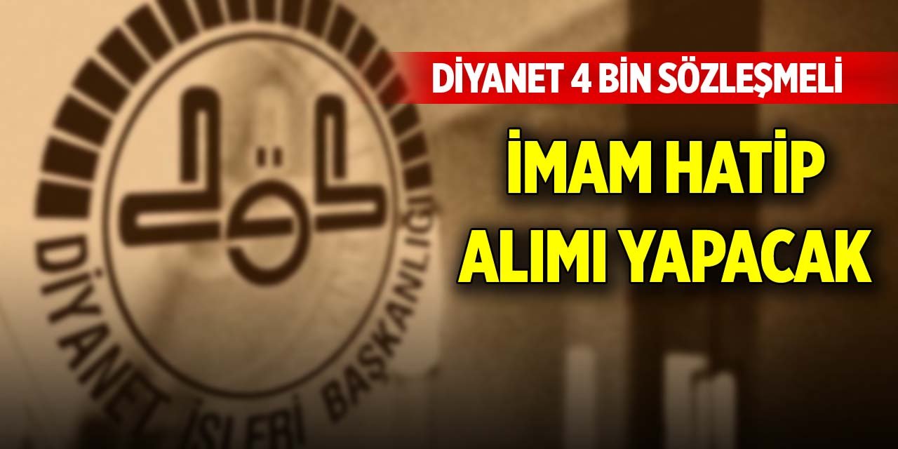 Diyanet 4 bin sözleşmeli imam hatip alımı yapacak