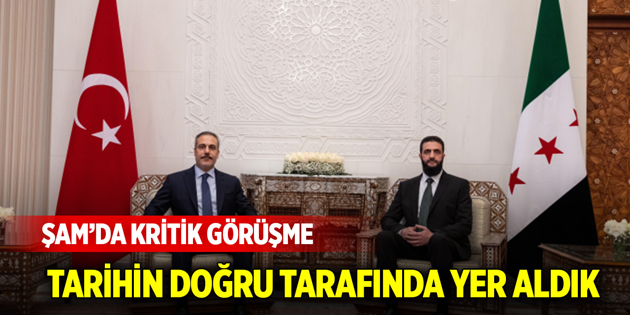 Dışişleri Bakanı Hakan Fidan Şam'da yeni yönetimin lideri Şara ile görüştü: Tarihin doğru tarafında yer aldık