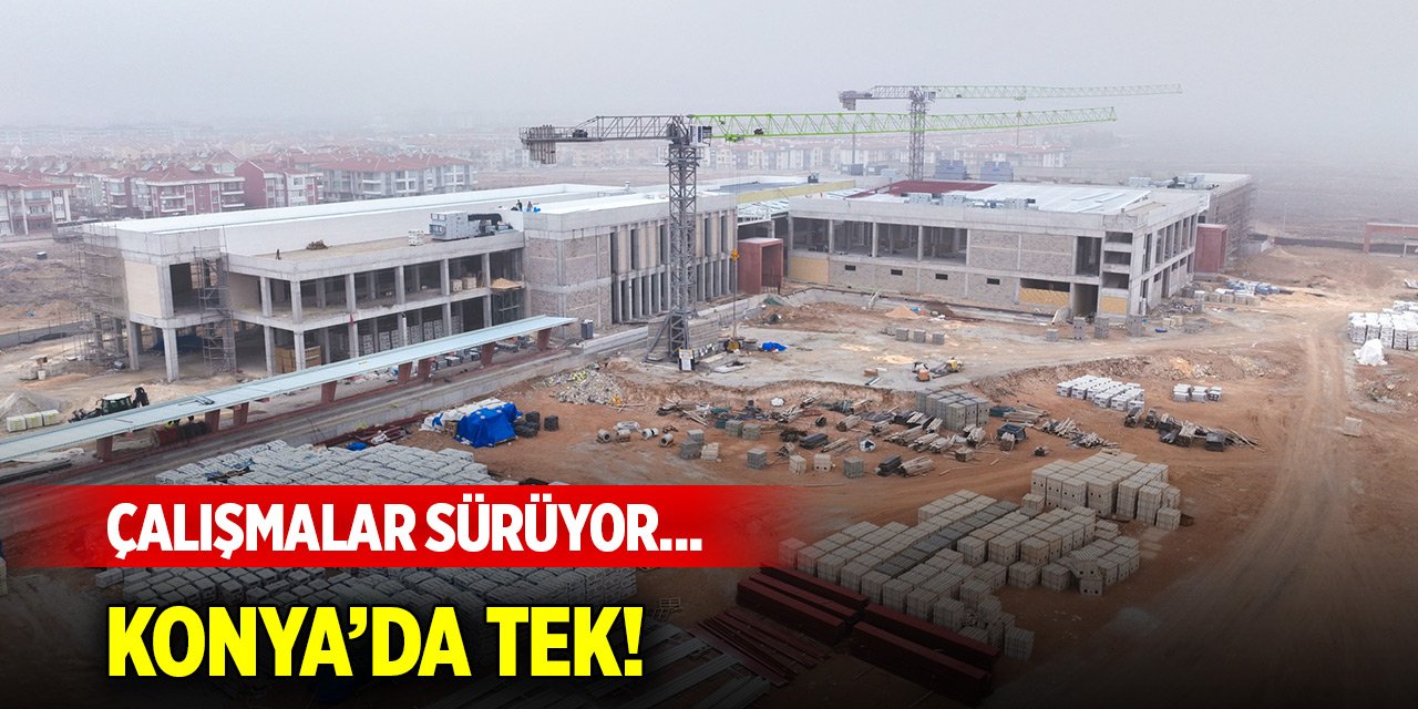 Çalışmalar sürüyor... Konya’nın ilk, Türkiye’nin en kapsamlı tesislerinden biri olacak