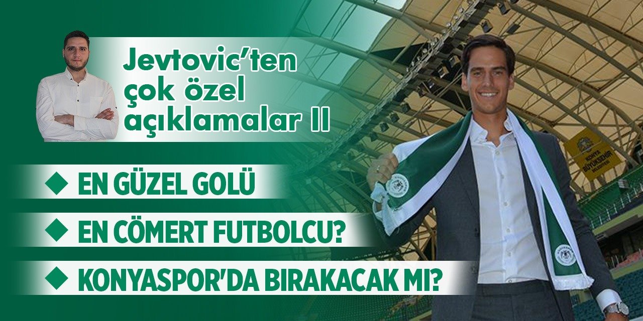 Jevtovic'in Konyaspor'da unutamadığı anlar!