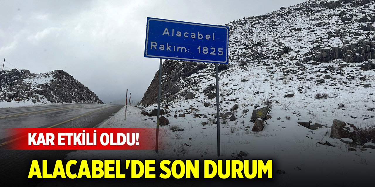 Antalya-Konya yolunda kar etkili oldu! Alacabel'de son durum