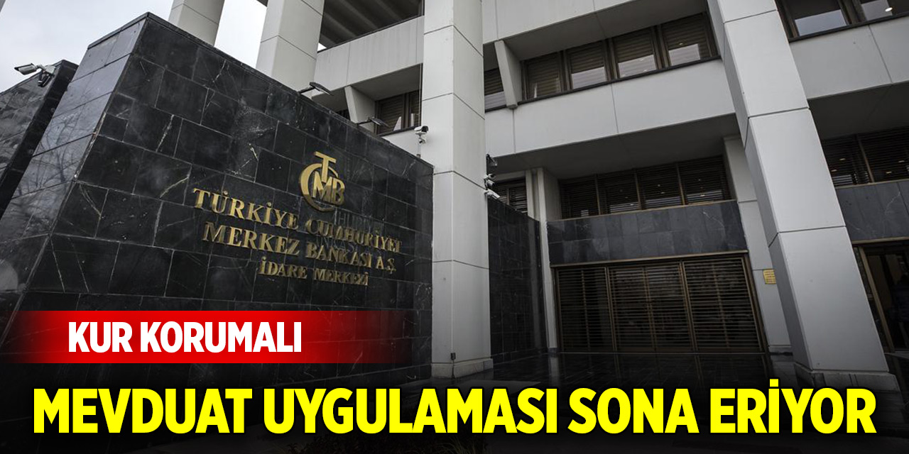 Kur Korumalı Mevduat uygulaması sona eriyor