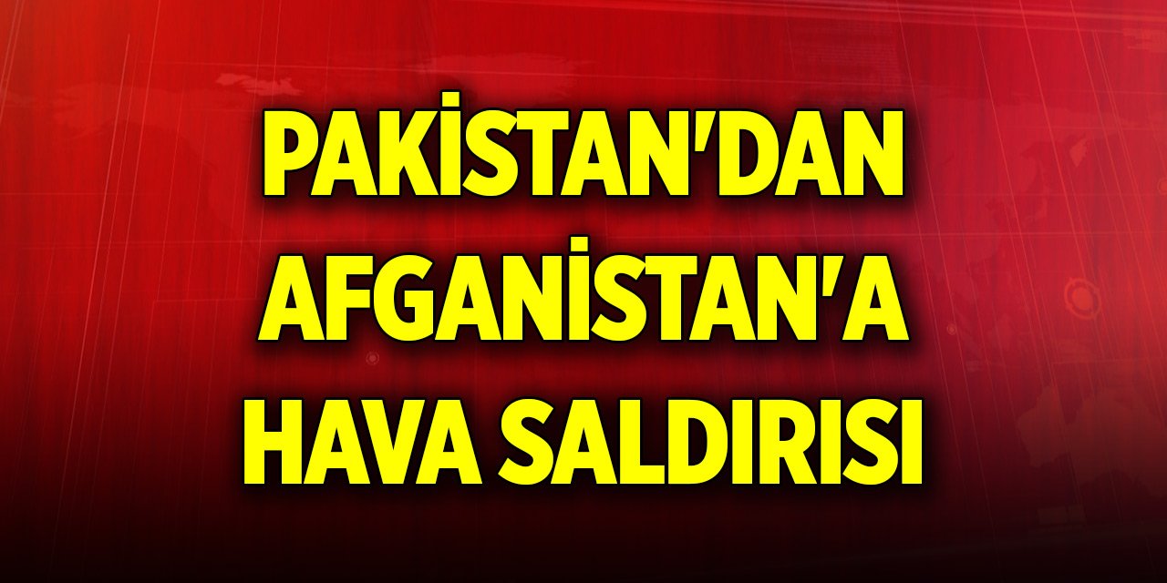 Pakistan'dan Afganistan'a hava saldırısı: 46 ölü