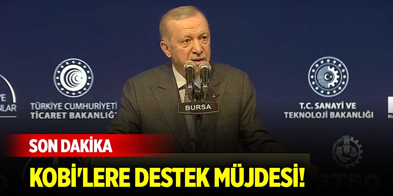 Son Dakika! Cumhurbaşkanı Erdoğan'dan KOBİ'lere destek müjdesi!