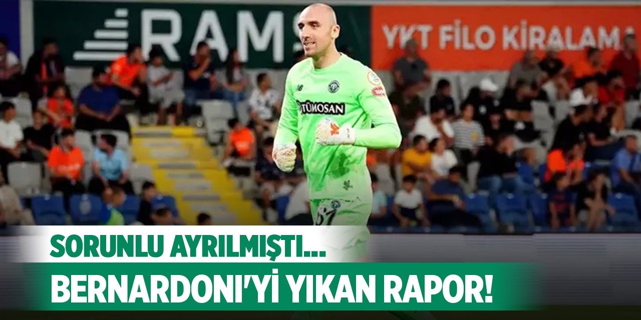 Konyaspor'dan sorunlu ayrılan Bernardoni'ye şok!