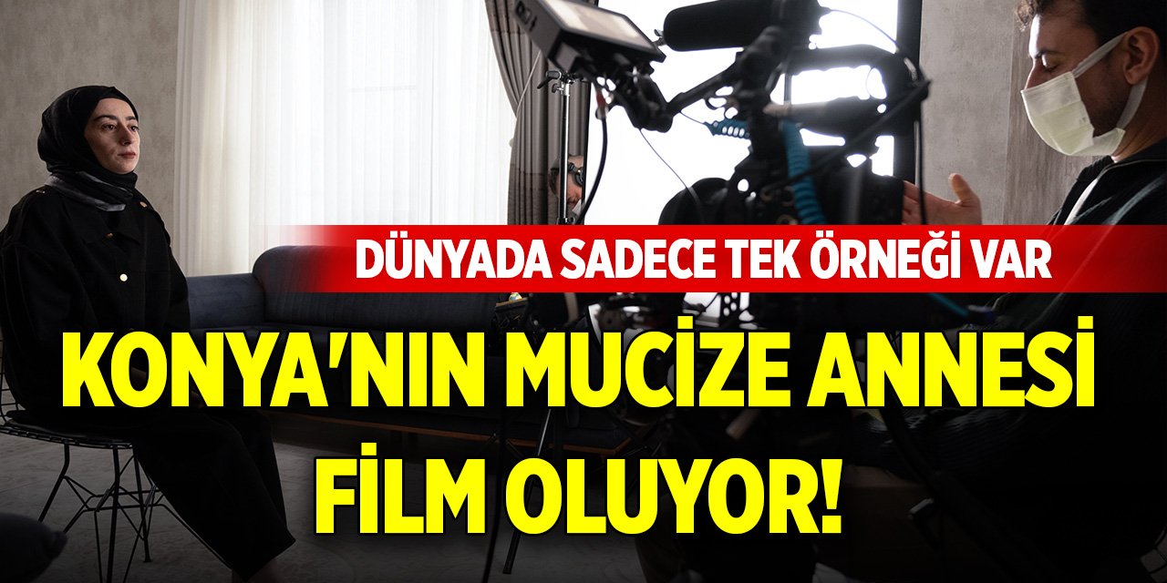 Konya'nın mucize annesi film oluyor! Dünyada sadece tek örneği var