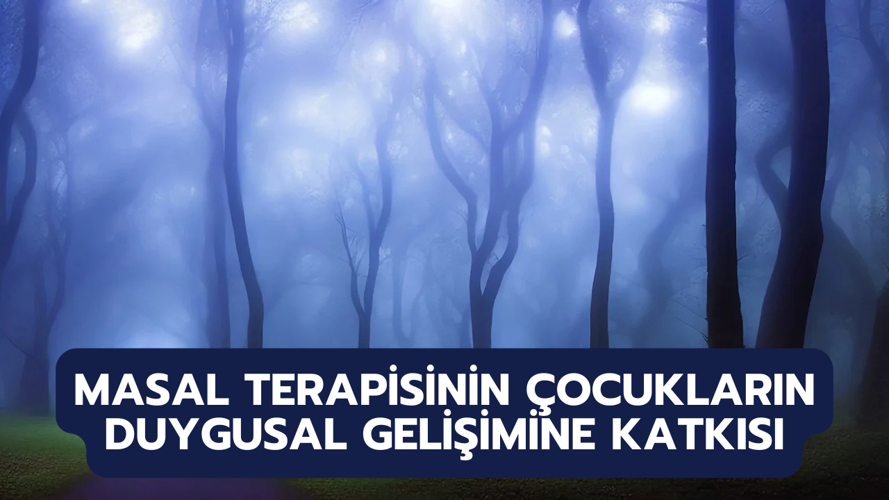 Masal Terapisinin Çocukların Duygusal Gelişimine Katkısı