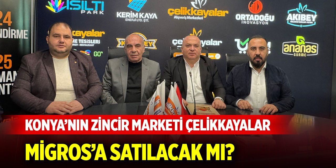 Konya’nın zincir marketi Çelikkayalar, Migros’a satılacak mı?