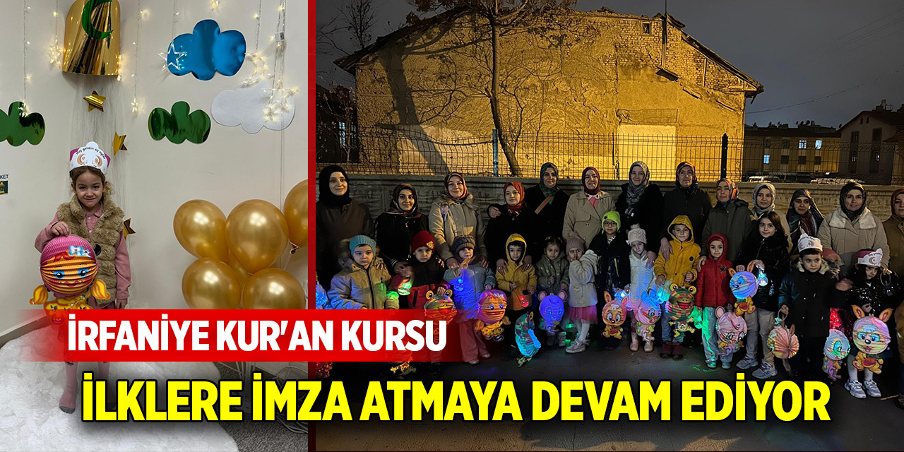 İrfaniye Kur'an Kursu ilklere imza atmaya devam ediyor