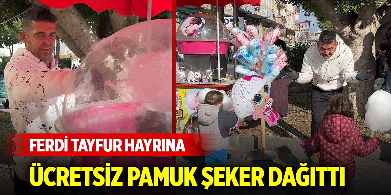 Ferdi Tayfur hayrına ücretsiz pamuk şeker dağıttı