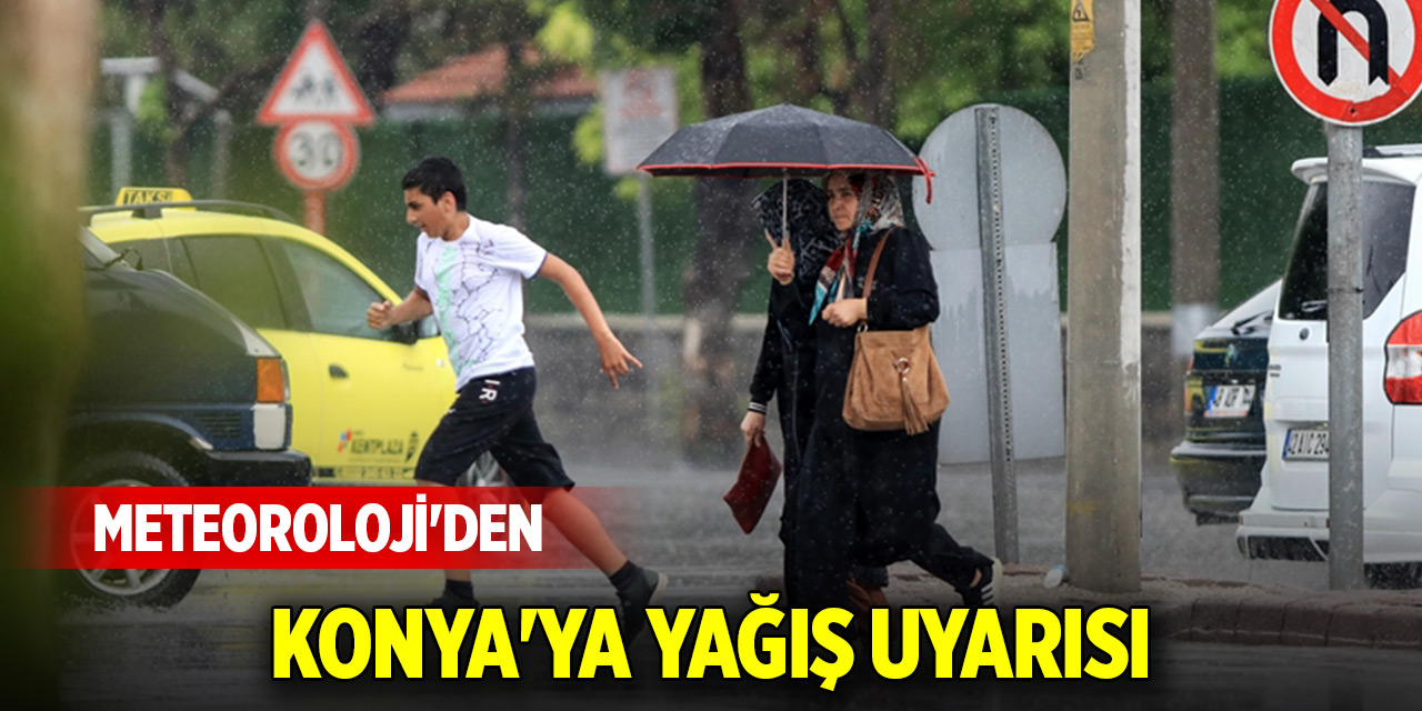 Meteoroloji'den Konya'ya yağış uyarısı