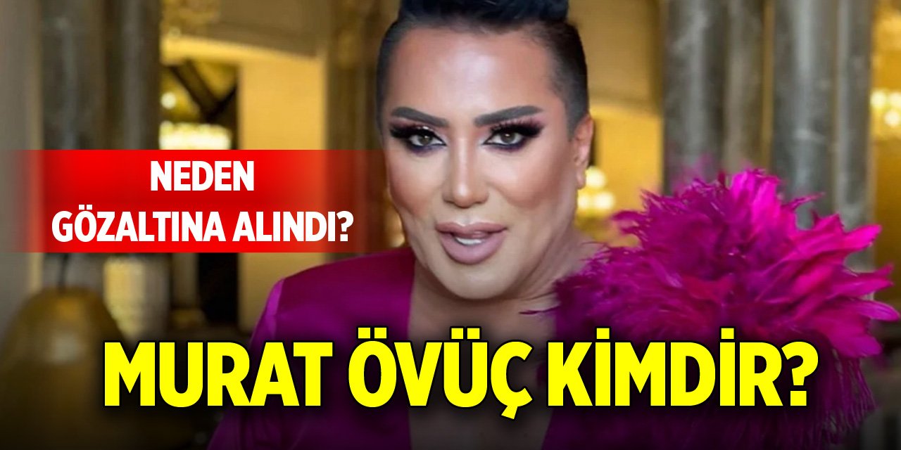 Murat Övüç kimdir? Neden gözaltına alındı?