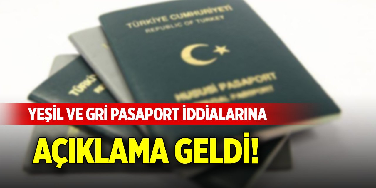 Yeşil ve gri pasaport iddialarına açıklama geldi!