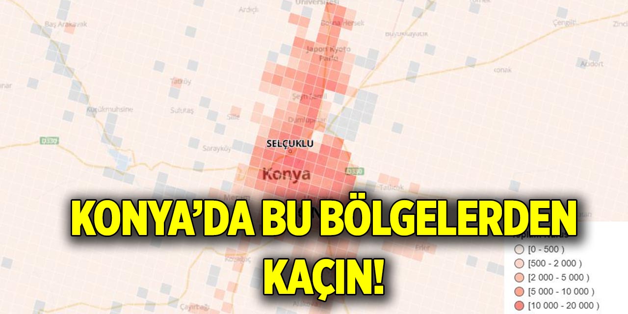 Konya’da bu bölgelerden kaçın!