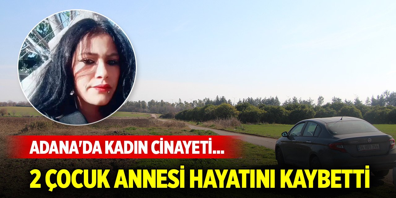 Adana'da kadın cinayeti... 2 çocuk annesi Gamze hayatını kaybetti