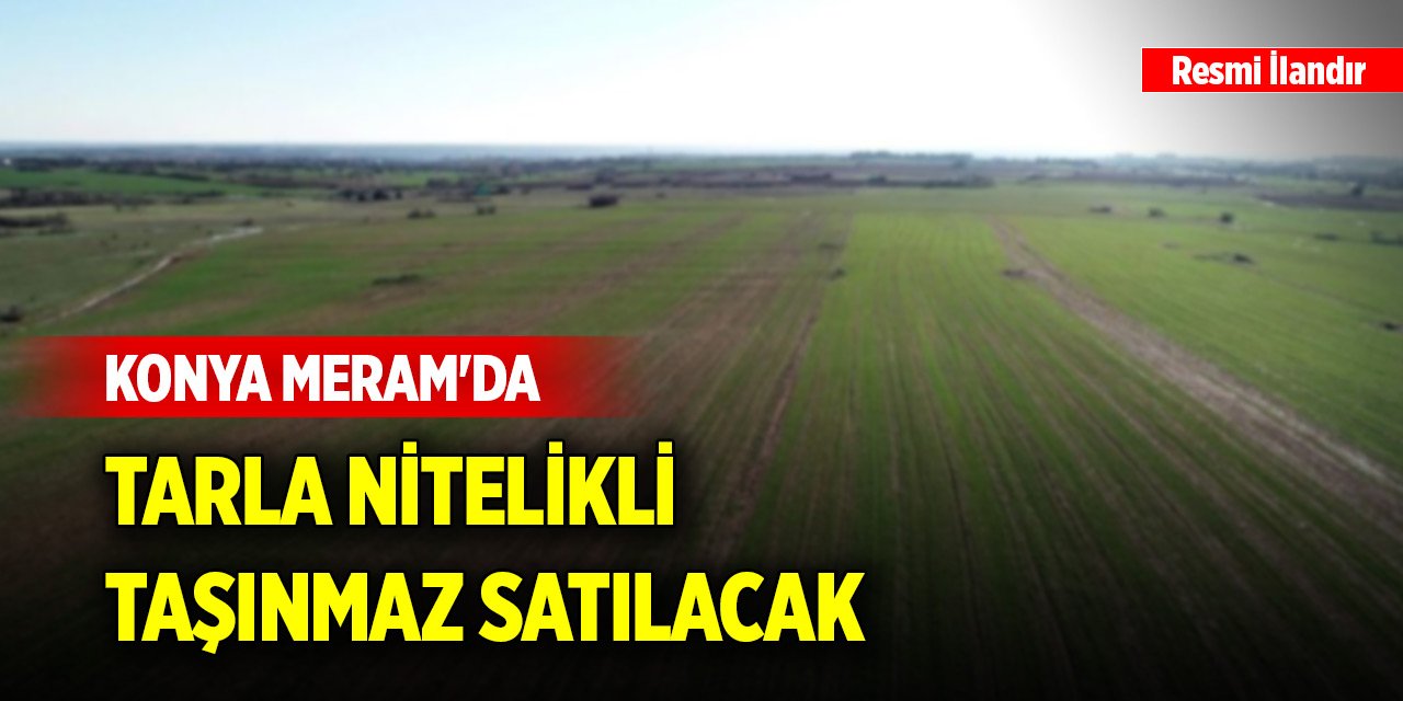 Konya Meram'da tarla nitelikli taşınmaz satılacak