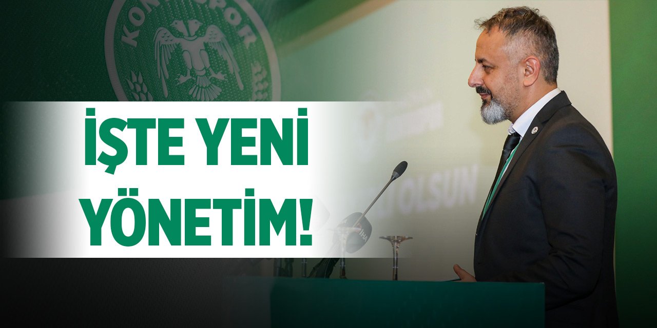 İşte Konyaspor'un yeni yönetimi