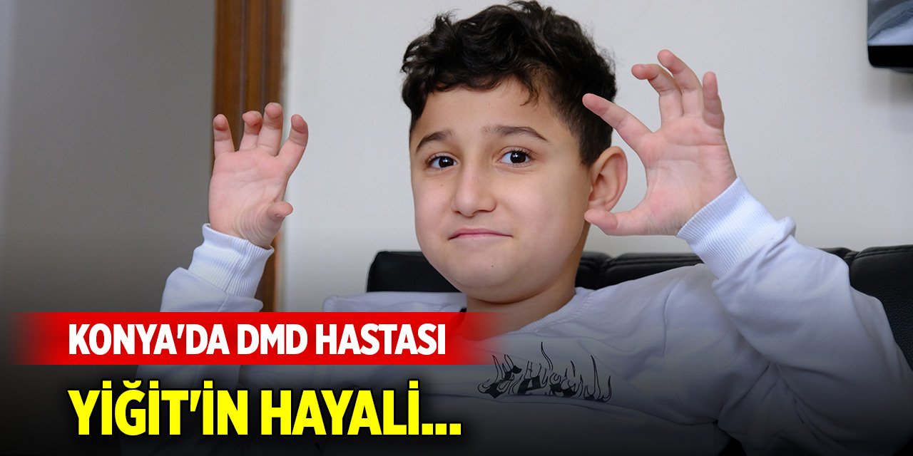 Konya'da DMD hastası Yiğit'in hayali...