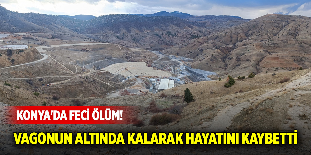 Konya'da feci ölüm! Vagonun altında kalarak hayatını kaybetti