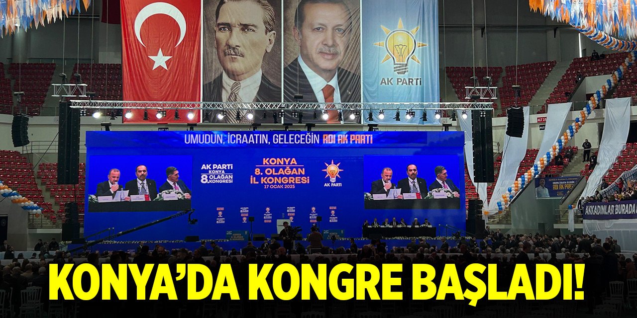 Konya’da kongre başladı!