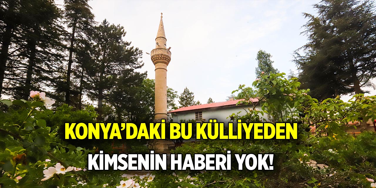 Konya’daki bu külliyeden kimsenin haberi yok!