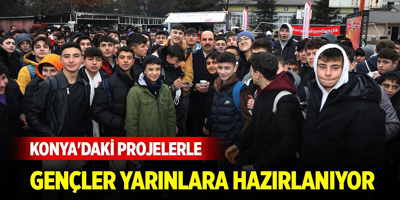 Konya'daki projelerle gençler yarınlara hazırlanıyor