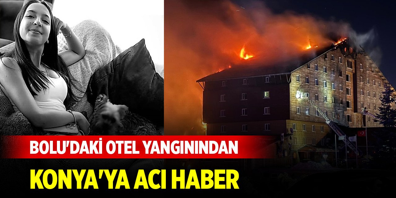 Bolu'daki otel yangınından Konya'ya acı haber