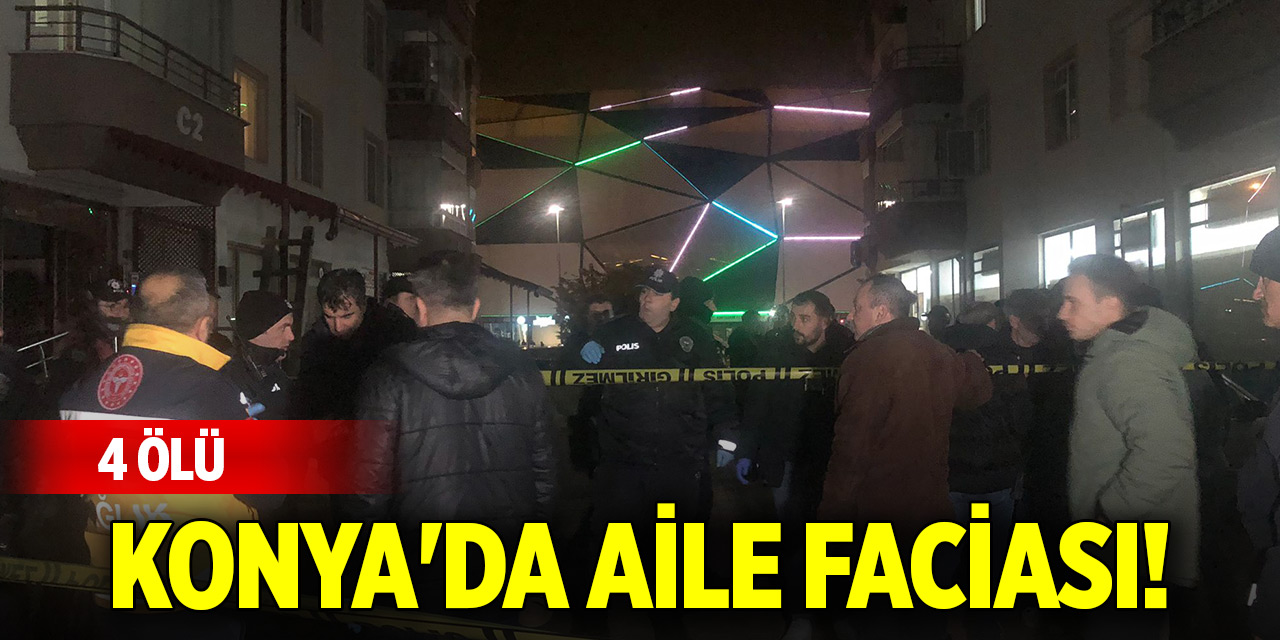 Konya'da aile faciası! 4 ölü