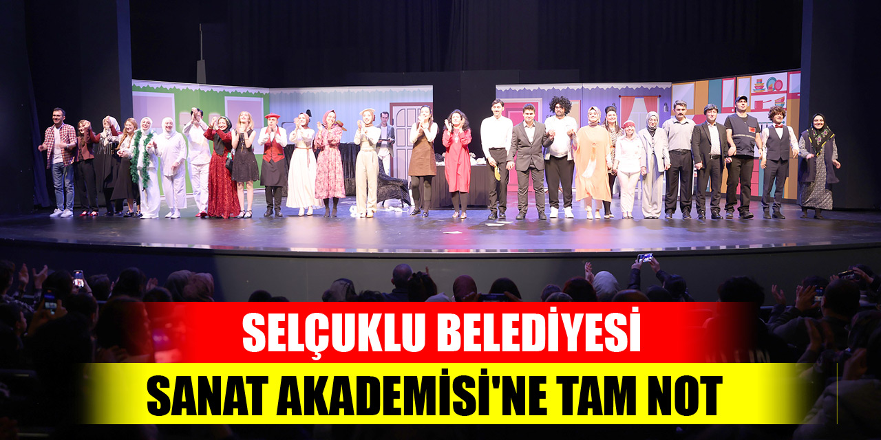 Selçuklu Belediyesi Sanat Akademisi'ne tam not
