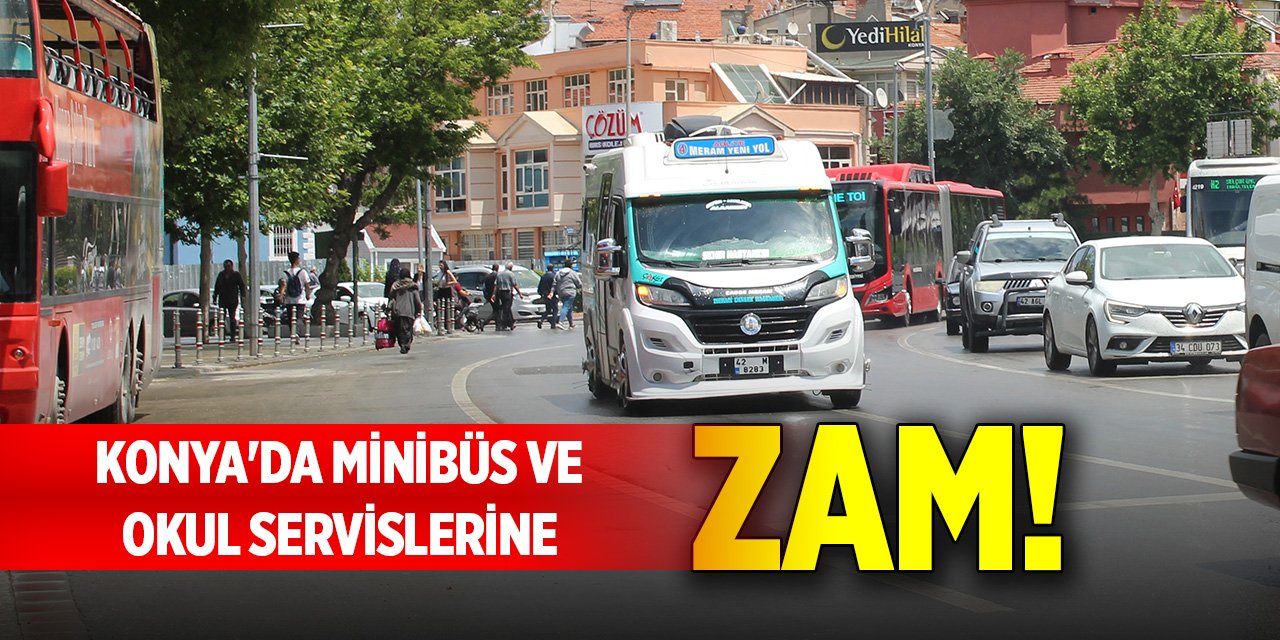 Konya'da minibüs ve okul servis ücretlerine zam!