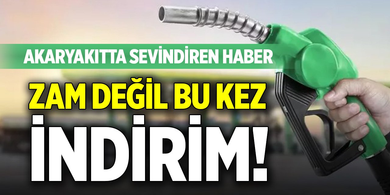 Zam değil bu kez indirim! Akaryakıtta sevindiren haber