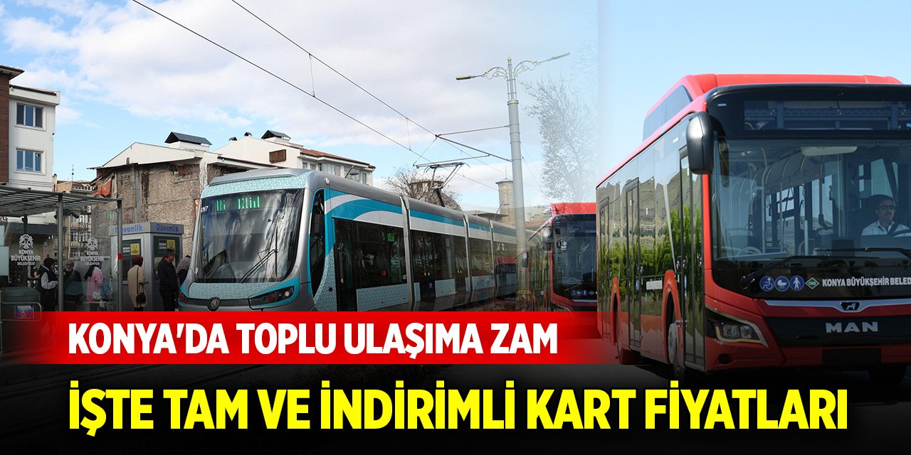 Konya'da minibüsten sonra otobüs ve tramvay ücretlerine zam