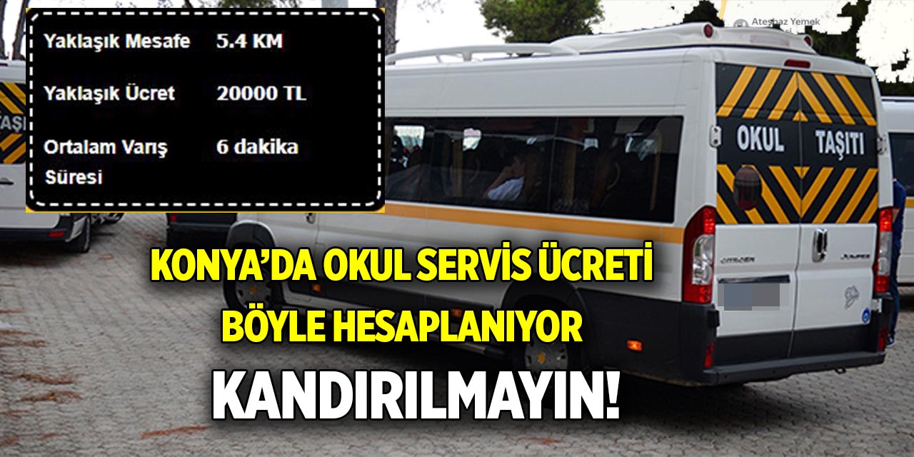 Konya’da okul servis ücreti böyle hesaplanıyor  Sakın kandırılmayın!