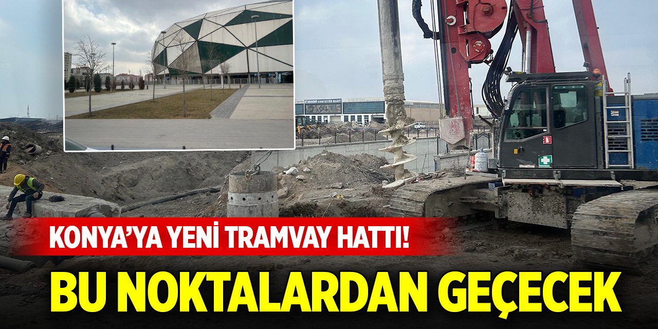 Konya’ya yeni tramvay hattı! Bu noktalardan geçecek