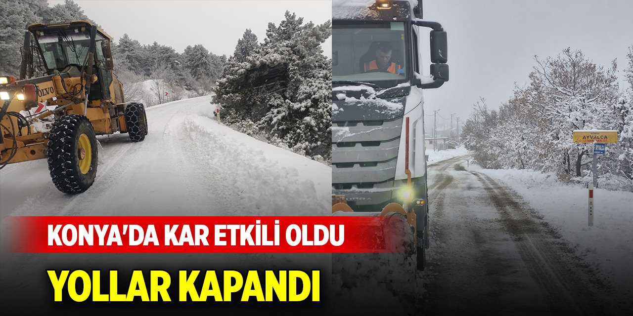Konya'da kar etkili oldu, yollar kapandı