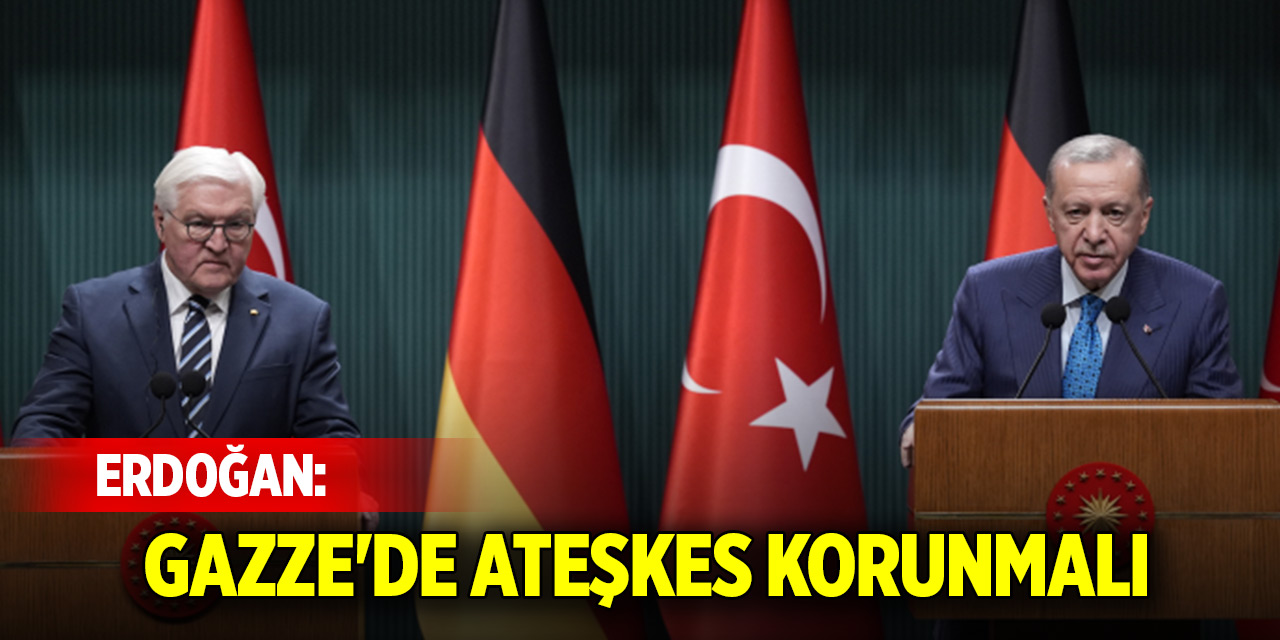 Almanya Cumhurbaşkanı Ankara'da! Cumhurbaşkanı Erdoğan: Gazze'de ateşkes korunmalı