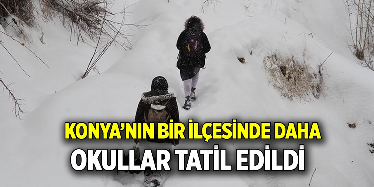 Konya’da bir ilçede daha kar tatili ilan edildi