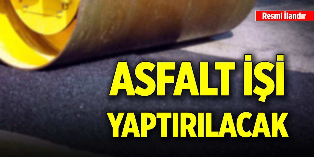 Meram Belediyesi Fen İşleri Müdürlüğünce asfalt işi yaptırılacak