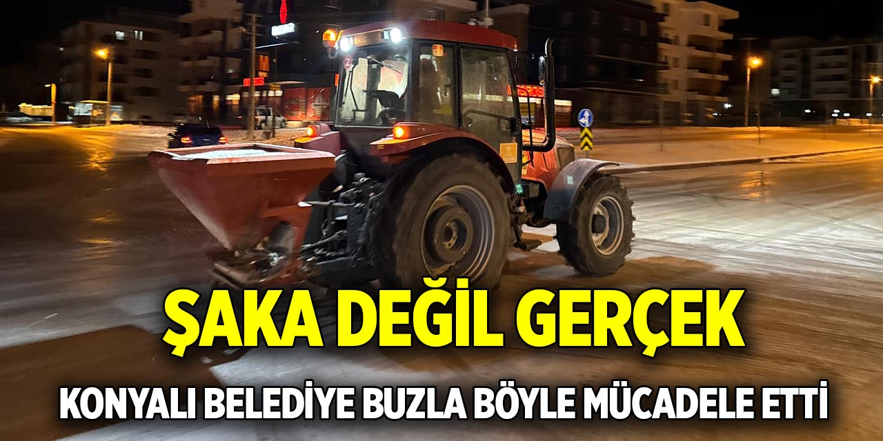 Şaka değil gerçek  Konyalı belediye buzla böyle mücadele etti