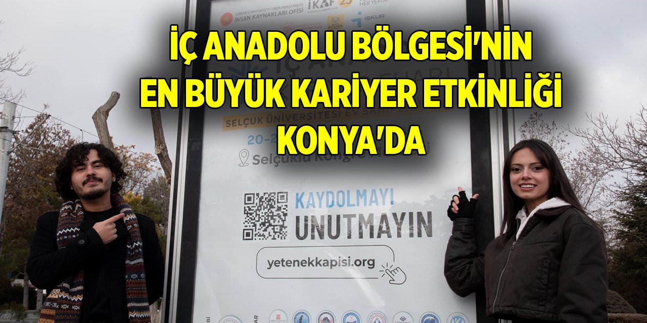 İç Anadolu Bölgesi'nin en büyük kariyer etkinliği Konya'da gerçekleştirilecek