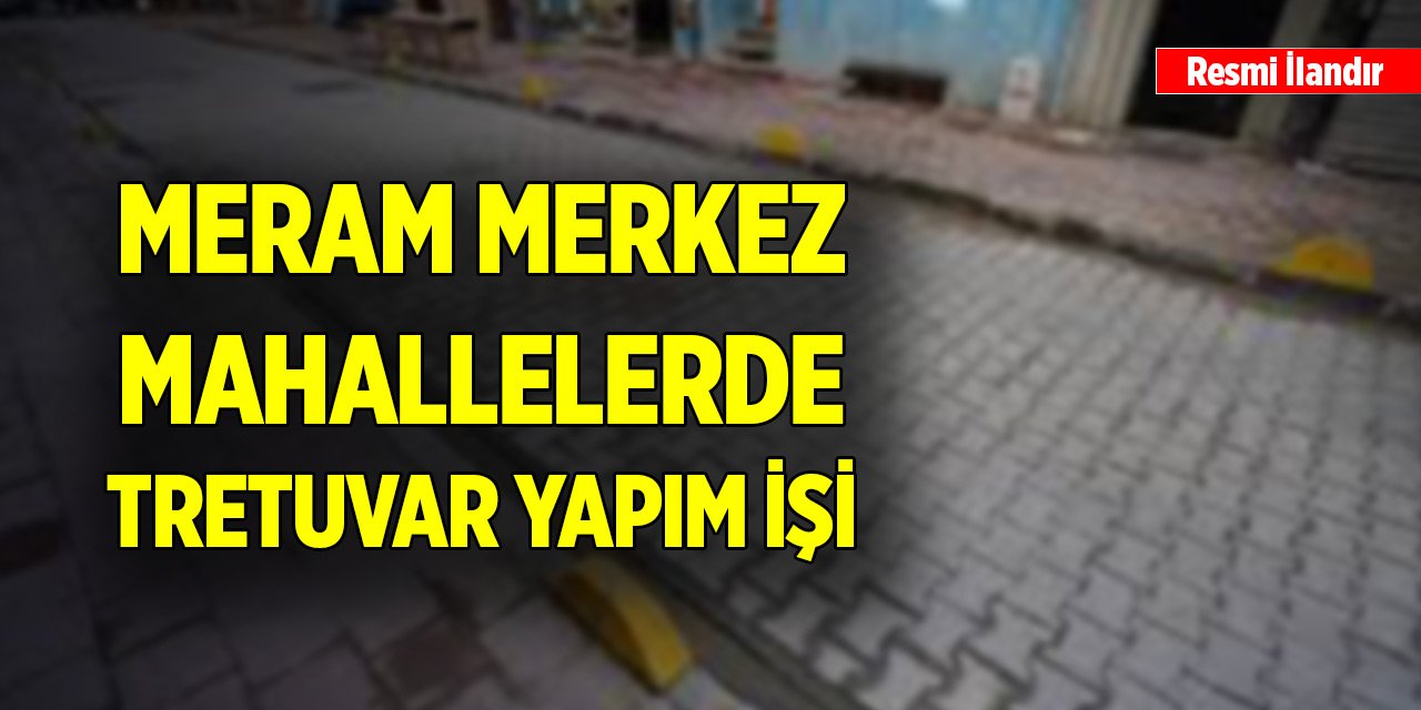 Meram merkez mahallelerde tretuvar yapım işi