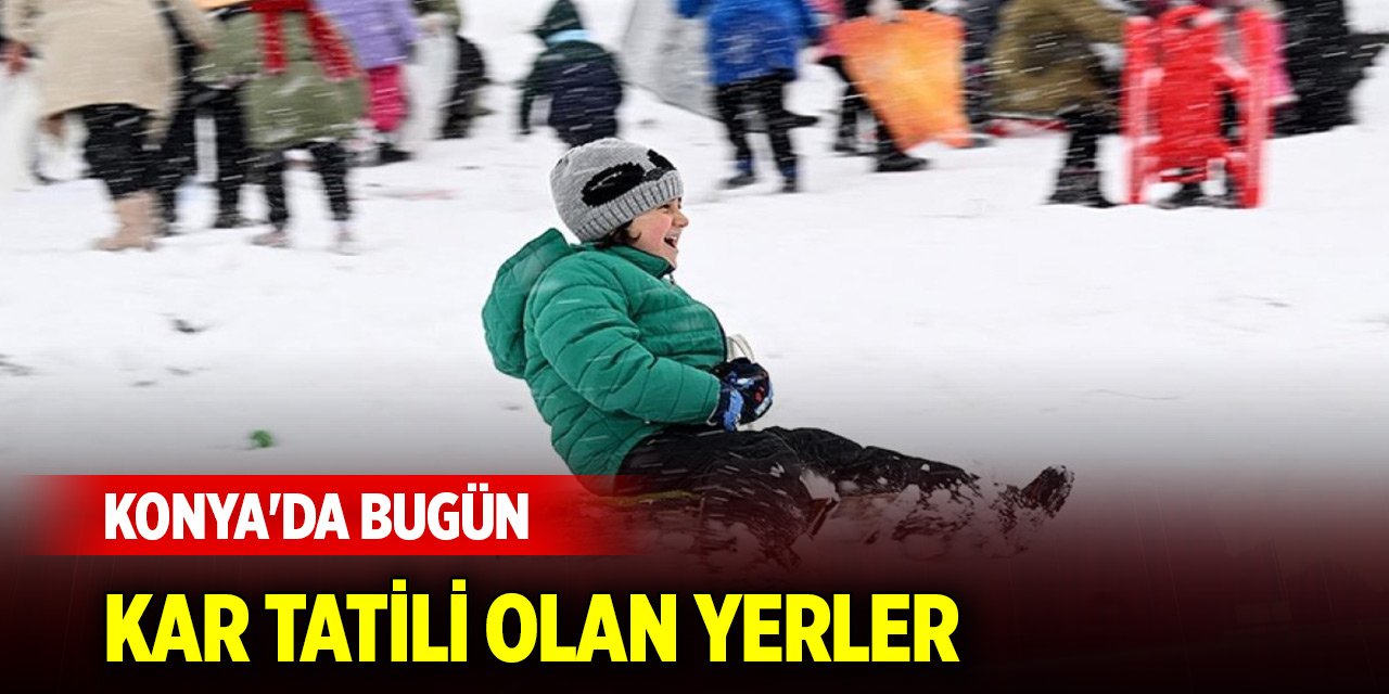 Konya'da bugün kar tatili olan yerler (20 Şubat 2025)