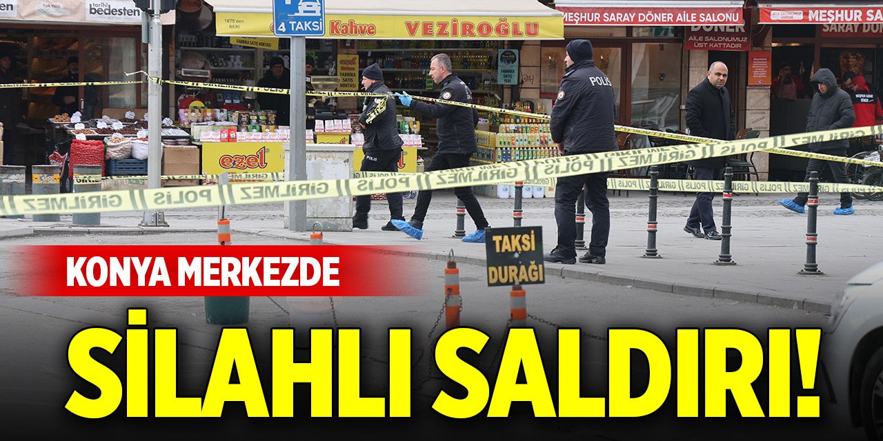 Konya merkezde silahlı saldırı! Sokak ortasında vuruldu