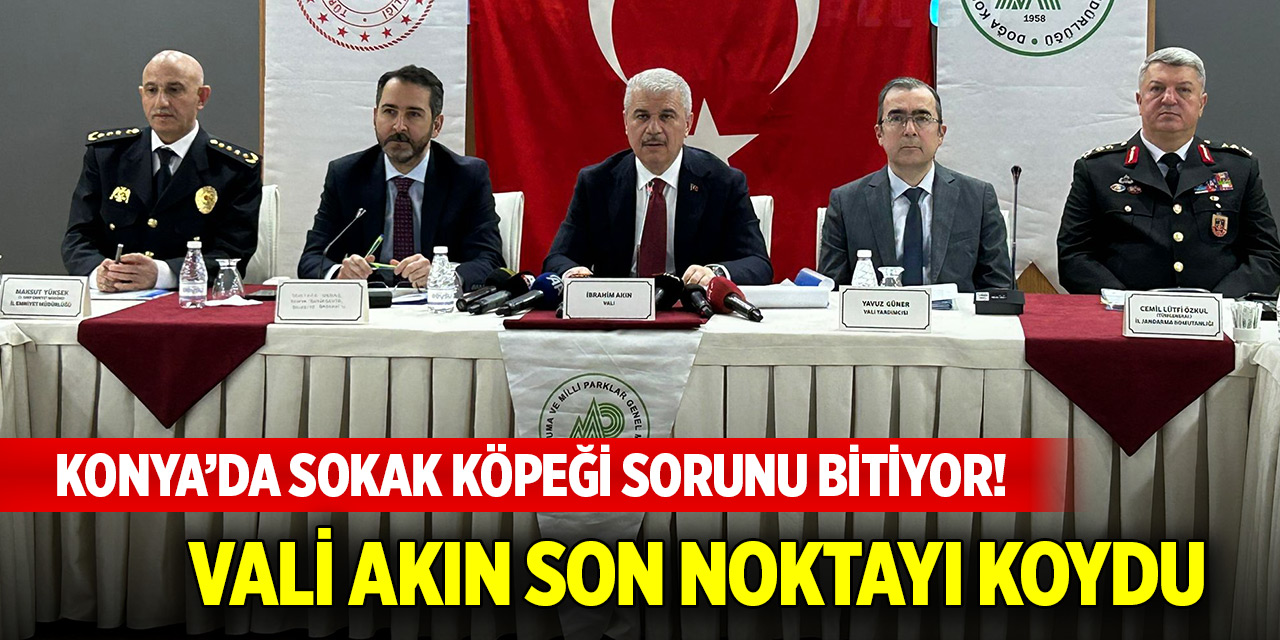 Konya’da sokak köpeği sorunu bitiyor! Vali Akın son noktayı koydu