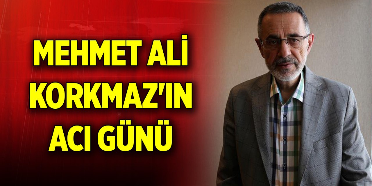 Konyalı işadamı Mehmet Ali Korkmaz'ın acı günü