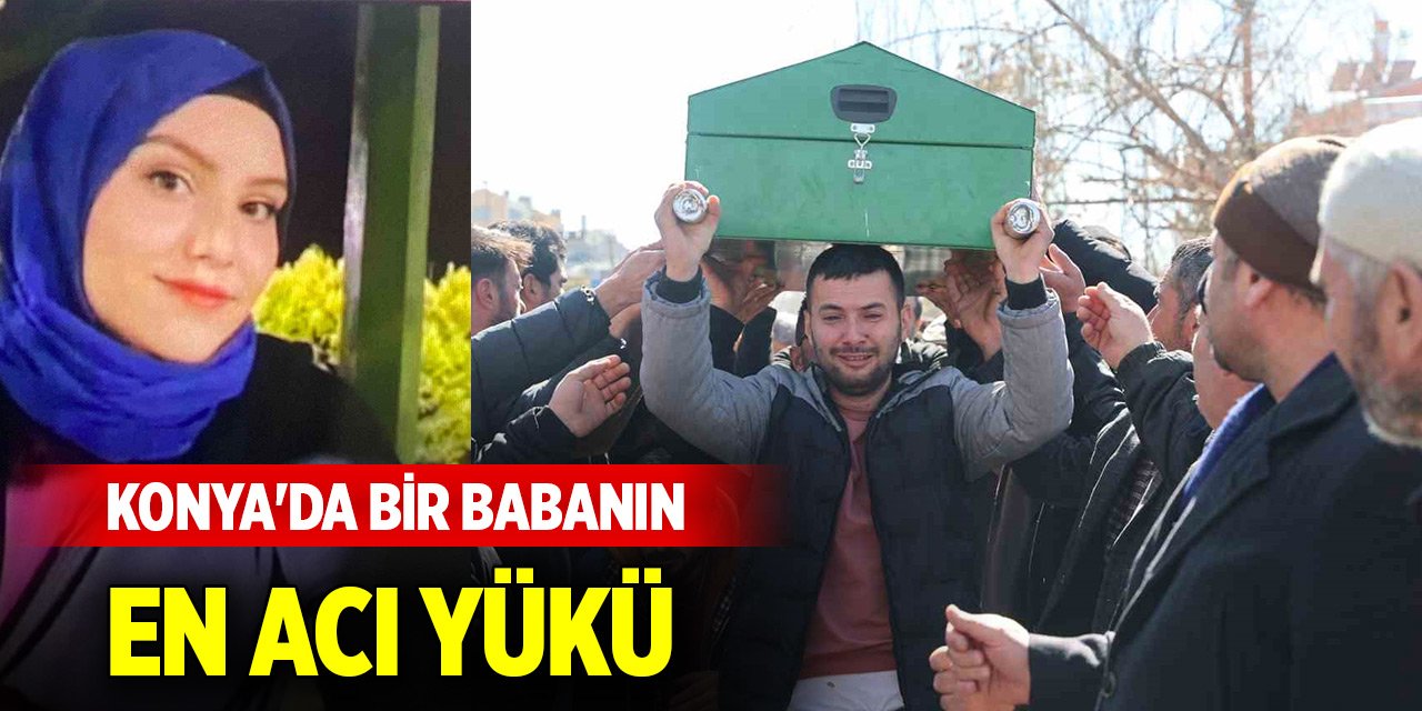 Konya'da bir babanın en acı yükü... Son yolculuklarına uğurlandılar
